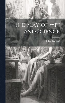 The Play of Wit and Science 1