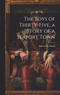 bokomslag Boys of Thirty-five, a Story of a Seaport Town