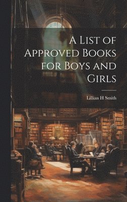 bokomslag List of Approved Books for Boys and Girls