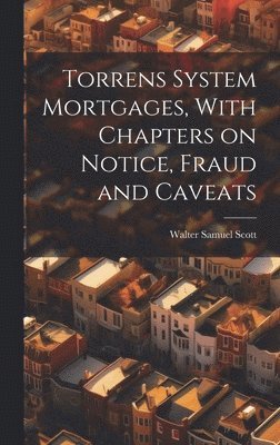 bokomslag Torrens System Mortgages, With Chapters on Notice, Fraud and Caveats