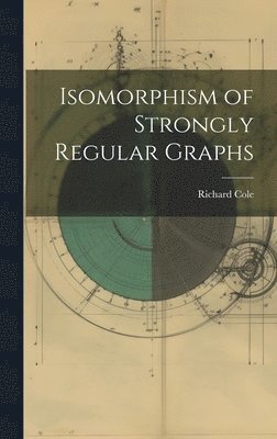 bokomslag Isomorphism of Strongly Regular Graphs