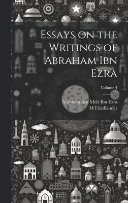 Essays on the Writings of Abraham ibn Ezra; Volume 4 1