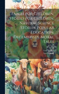 bokomslag Fables for Children, Stories for Children, Natural Science Stories, Popular Education, Decembrists, Moral Tales