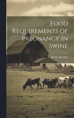 Food Requirements of Pregnancy in Swine 1