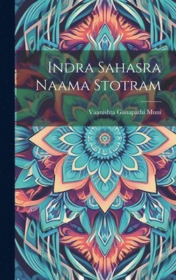 Vaanishta Ganapathi Muni - Indra Sahasra Naama Stotram, Inbunden