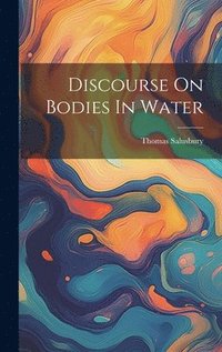 bokomslag Discourse On Bodies In Water