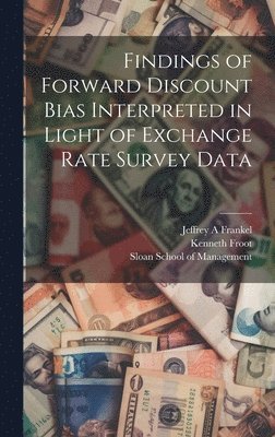 Kenneth Froot, Jeffrey A Frankel - Findings of Forward Discount Bias Interpreted in Light of Exchange Rate Survey Data, Inbunden