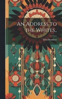 bokomslag An Address to the Whites..