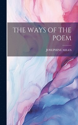 Josephine Miles, JOSEPHINE MILES - Ways of the Poem, Inbunden