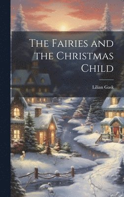bokomslag The Fairies and the Christmas Child