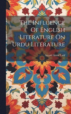 bokomslag Influence Of English Literature On Urdu Literature