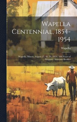 bokomslag Wapella Centennial, 1854-1954