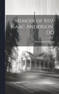 bokomslag Memoir of Rev. Isaac Anderson, DD