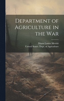 United States Dept of Agriculture, Dixon Lanier  [From Ol Merritt - Department of Agriculture in the War, Inbunden