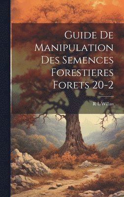 Guide De Manipulation Des Semences Forestieres Forets 20-2 1