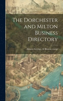 bokomslag The Dorchester and Milton Business Directory