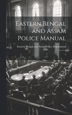 Eastern Bengal and Assam Police Manual