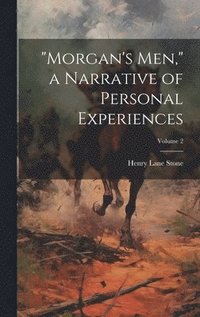 bokomslag &quot;Morgan's men,&quot; a Narrative of Personal Experiences; Volume 2