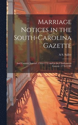 Marriage Notices in the South-Carolina Gazette; and Country Journal (1765-1775) and in the Charlestown Gazette (1778-1780) 1