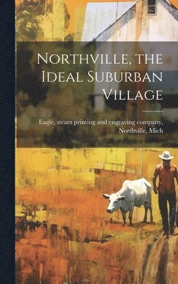 Northville, the Ideal Suburban Village 1