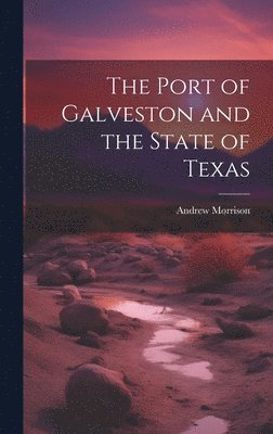 The Port of Galveston and the State of Texas 1