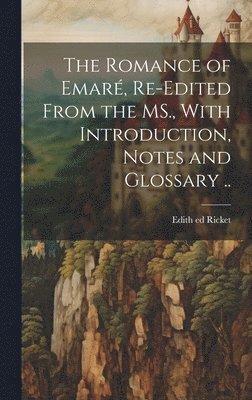 bokomslag The Romance of Emar, Re-edited From the MS., With Introduction, Notes and Glossary ..