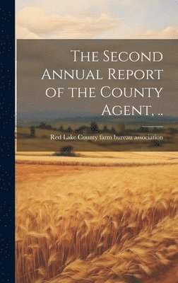 bokomslag Second Annual Report of the County Agent, ..