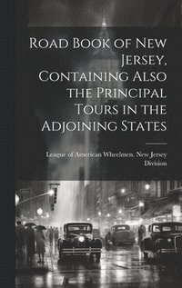 bokomslag Road Book of New Jersey, Containing Also the Principal Tours in the Adjoining States