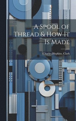A Spool of Thread & how it is Made 1