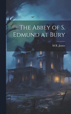 Abbey of S. Edmund at Bury 1