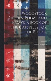 bokomslag Woodstock Stories, Poems and Essays, a Book of the Catskills for the People