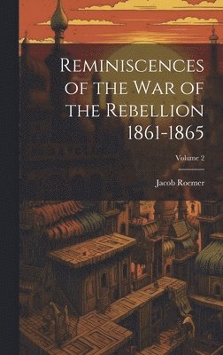 bokomslag Reminiscences of the war of the Rebellion 1861-1865; Volume 2