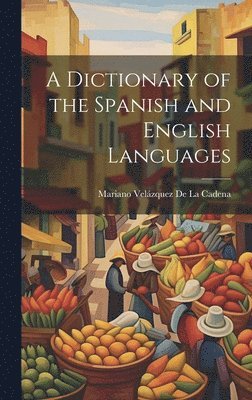 bokomslag A Dictionary of the Spanish and English Languages