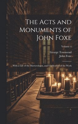 bokomslag The Acts and Monuments of John Foxe