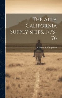 bokomslag The Alta California Supply Ships, 1773-76