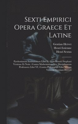 Johann Albert Fabricius, Henri Estienne, Henri Sextus - Sexti Empirici Opera Graece Et Latine, Inbunden