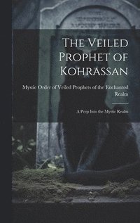 bokomslag The Veiled Prophet of Kohrassan