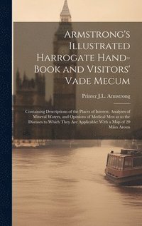 bokomslag Armstrong's Illustrated Harrogate Hand-book and Visitors' Vade Mecum