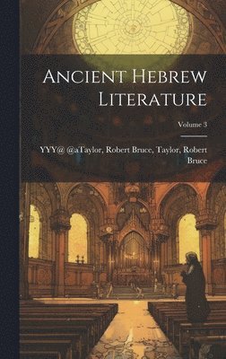 Ancient Hebrew Literature; Volume 3 1