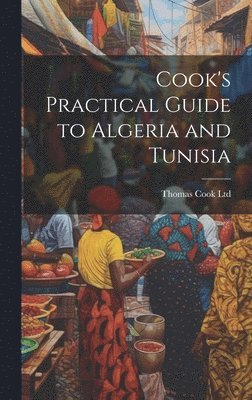 Thomas Cook Ltd - Cook's Practical Guide to Algeria and Tunisia, Inbunden