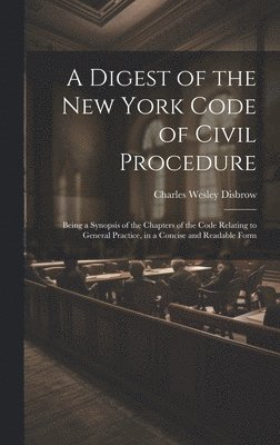 A Digest of the New York Code of Civil Procedure 1