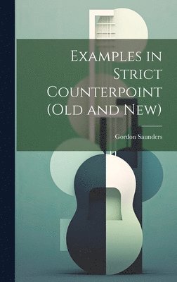 Examples in Strict Counterpoint (old and new) 1