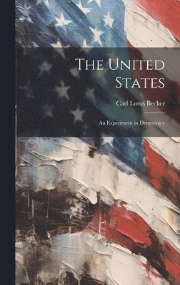 bokomslag The United States; an Experiment in Democracy