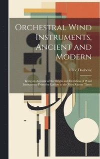 bokomslag Orchestral Wind Instruments, Ancient and Modern