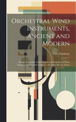 bokomslag Orchestral Wind Instruments, Ancient and Modern