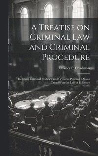 bokomslag A Treatise on Criminal law and Criminal Procedure