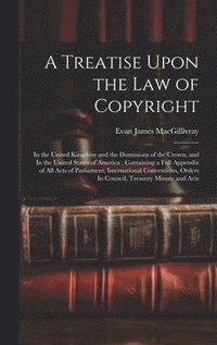 bokomslag A Treatise Upon the law of Copyright