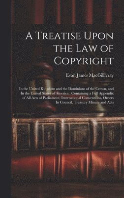 bokomslag A Treatise Upon the law of Copyright