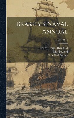John Leyland, T A Earl Brassey, Henry George Thursfield - Brassey's Naval Annual; Volume 1915, Inbunden