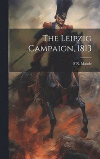 bokomslag The Leipzig Campaign, 1813